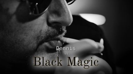 Dennis vs Black Magic